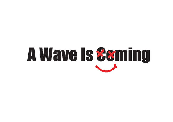 A Wave Is Coming 